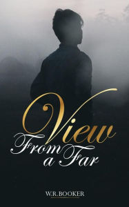 Title: View From A far, Author: W.R Booker