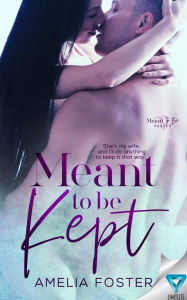 Title: Meant to be Kept, Author: Amelia Foster