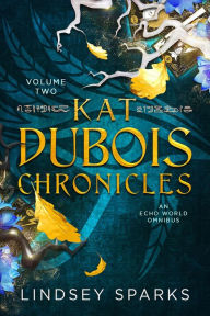 Title: Kat Dubois Chronicles: Books 4-6: An Egyptian Mythology Urban Fantasy, Author: Lindsey Sparks
