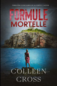 Title: Formule Mortelle: Crimes et enquetes, Author: Colleen Cross