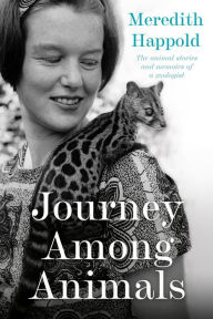 Title: Journey Among Animals, Author: Meredith Happold
