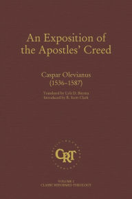 Title: An Exposition of the Apostles' Creed, Author: Caspar Oleviaus