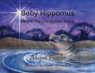 Title: Baby Hippomus Hears the Christmas Story, Author: Abigail Puzzler