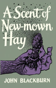 Title: A Scent of New-Mown Hay, Author: John Blackburn