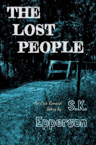 Title: The Lost People: An Eris Renard Story, Author: S. K. Epperson