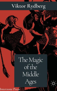 Title: The Magic of the Middle Ages, Author: Viktor Rydberg