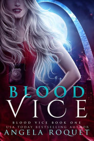 Title: Blood Vice (Blood Vice #1), Author: Angela Roquet