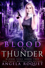 Title: Blood and Thunder (Blood Vice #2), Author: Angela Roquet