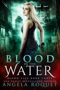 Title: Blood in the Water (Blood Vice #3), Author: Angela Roquet