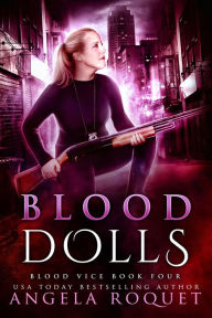 Title: Blood Dolls (Blood Vice #4), Author: Angela Roquet