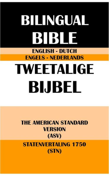 ENGLISH-DUTCH BILINGUAL BIBLE: THE AMERICAN STANDARD VERSION (ASV) & STATENVERTALING 1750 (STN)