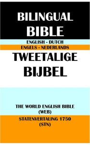 Title: ENGLISH-DUTCH BILINGUAL BIBLE: THE WORLD ENGLISH BIBLE (WEB) & STATENVERTALING 1750 (STN), Author: Michael Paul Johnson
