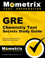 Title: GRE Chemistry Test Secrets Study Guide: GRE Subject Exam Review for the Graduate Record Examination, Author: Mometrix