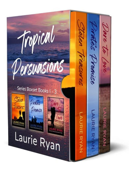 Tropical Persuasions Boxed Set: Stolen Treasures, Pirate's Promise, Dare To Love