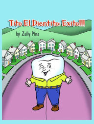 Title: Tito El Dientito: Exito!!!, Author: Zully Pina