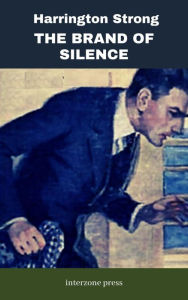 Title: The Brand of Silence, A Detective Story, Author: Harrington Strong