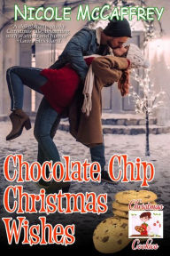 Title: Chocolate Chip Christmas Wishes, Author: Nicole Mccaffrey