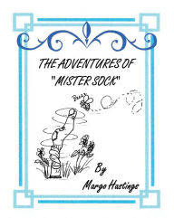 Title: The Adventures of Mister Sock, Author: Margo Hastings