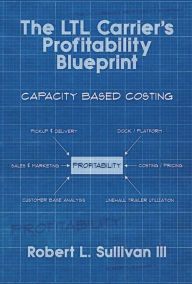 Title: The LTL Carrier's Profitability Blueprint, Author: Robert L. Sullivan III