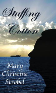 Title: Stuffing Cotton, Author: Mary-Christine Strobel