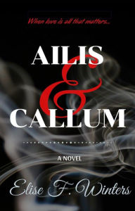 Title: Ailis and Callum, Author: Elise F. Winters