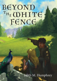 Title: Beyond the White Fence, Author: Edith M. Edith M. Humphrey