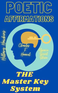 Title: POETIC AFFIRMATIONS AND THE MASTER KEY SYSTEM, Author: Hillary Hawkins