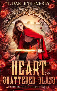 Title: Heart of Shattered Glass, Author: J. Darlene Everly