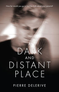 Title: A Dark and Distant Place, Author: Pierre Delerive