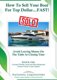 Title: How To Sell Your Boat For Top Dollar...FAST!, Author: Kevin St Clair