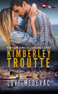 Title: Love Medevac, Author: Kimberley Troutte
