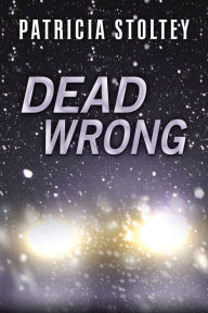 Title: Dead Wrong, Author: Patricia Stoltey