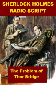 Title: Sherlock Holmes - The Problem of Thor Bridge Radio Script, Author: Arthur Conan Doyle