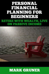 Title: Personal Financial Planning for Beginners, Author: Mark Gruner