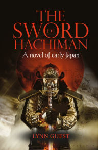 Title: The Sword of Hachiman: A Novel of Early Japan, Author: Lynn Guest