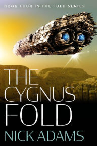 Title: The Cygnus Fold: An edge of your seat space opera adventure, Author: Nick Adams