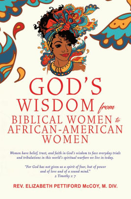 God S Wisdom From Biblical Women To African American Women By Rev Elizabeth Pettiford Mccoy M Div Nook Book Ebook Barnes Noble