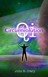 Title: Circumvolution of Qi, Author: John Crary