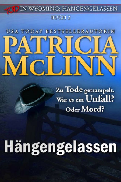 Tod in Wyoming: Hängengelassen: Mord, Rätsel, Humor und ein Schuss von Romantik