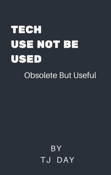 Tech,Use Not Be Used