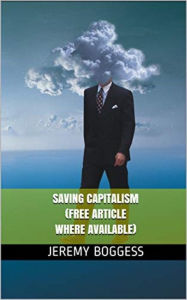 Title: Saving Capitalism (A free article wherever possible), Author: Jeremy Boggess