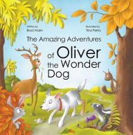 Title: The Amazing Adventures of Oliver the Wonder Dog, Author: Brad Malm