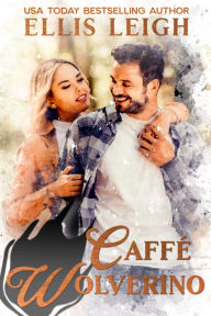 Title: Caffe Wolverino: A Kinship Cove Fun & Flirty Paranormal Romance, Author: Ellis Leigh