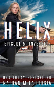 Title: Helix: Episode 5 (Inversion), Author: Nathan M. Farrugia
