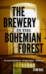 Title: The Brewery in the Bohemian Forest, Author: Evan Rail