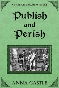 Title: Publish and Perish, Author: Anna Castle