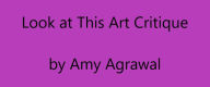 Title: Look at This Art Critique, Author: Amy Agrawal