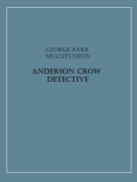Title: Anderson Crow Detective, Author: George Barr McCutcheon