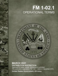 Title: Field Manual FM 1-02.1 Operational Terms March 2021, Author: United States Government Us Army