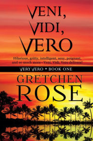 Title: Veni, Vidi, Vero, Author: Gretchen Rose